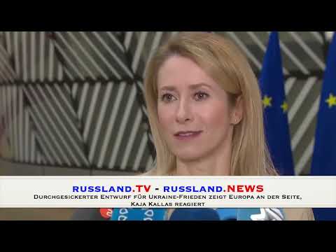 Durchgesickerter Entwurf für Ukraine Frieden zeigt Europa an der Seite, Kaja Kallas reagiert
