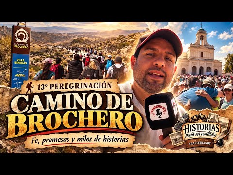 CAMINO DE BROCHERO: 40 MIL PEREGRINOS, FE Y LAS HISTORIAS QUE EMOCIONAN Historias para ser contadas