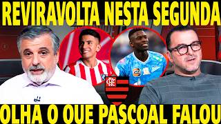 REVIRAVOLTA NO FLAMENGO! PASCOAL FALOU SOBRE FLAMENGO X PALMEIRAS! LUIZ HENRIQUE?