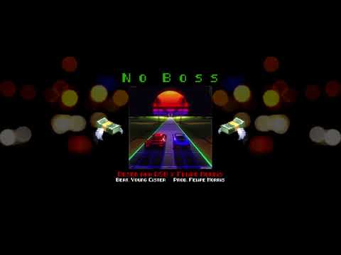 DESEB AKA D$B - No Boss  Feat. Felipe Morris (Prod x Young Cister y Felipe Morris)