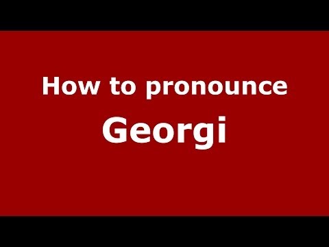 How to pronounce Georgi