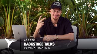 ACRAZE Backstage Talks at Ushua a Ibiza