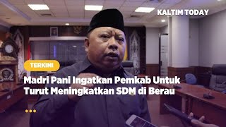 Madri Pani Ingatkan Pemkab Untuk Turut Meningkatkan SDM di Berau