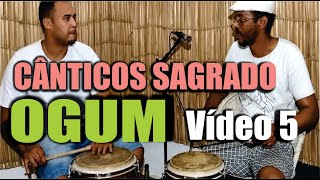 Ogum Cânticos Sagrado Vídeo 5