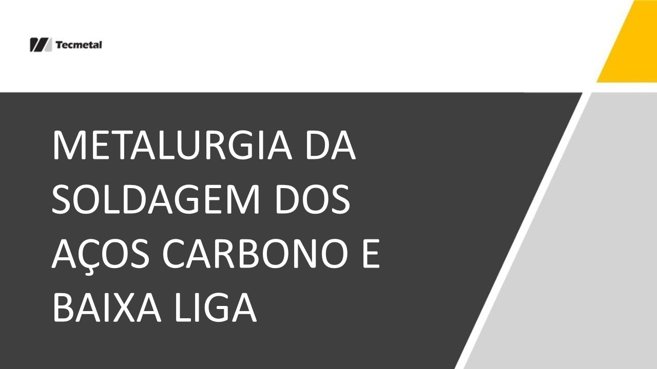 METALURGIA DA SOLDAGEM DE AÇOS CARBONO E BAIXA LIGA