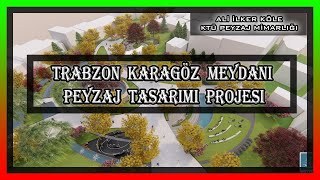 KTÜ Peyzaj Mimarlığı - ÇTP 4 Karagöz Meydanı Peyzaj Projesi-Ali İlker 