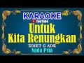 UNTUK KITA RENUNGKAN Ebiet G Ade KARAOKE HD Nada Pria