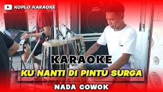 Download lagu KU NANTI DI PINTU SURGA KARAOKE NADA COWOK   PRIA VERSI DANGDUT KOPLO mp3 Download lagu KU NANTI DI PINTU SURGA KARAOKE NADA COWOK   PRIA VERSI DANGDUT KOPLO mp3