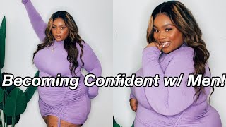 How To Feel Comfortable and Confident Around Men! (Plus Size Dating Tips)
