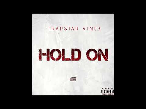 Trapstar Vinc3 - Hold on (Official Audio)