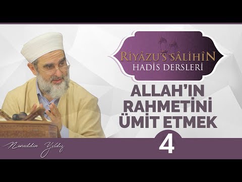 178) Allah'ın Rahmetini Ümit Etmek - 4 | Riyazussalihin | Nureddin Yıldız