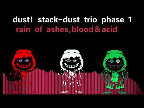 dust！stack-dust trio phase 1-rain of ashes,blood＆acids