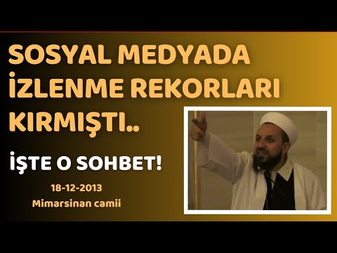 Abdülmetin BALKANLIOĞLU 18-12-2013 mimarsinan camii | Sohbetin tamamı sosyal medyada yoktur.
