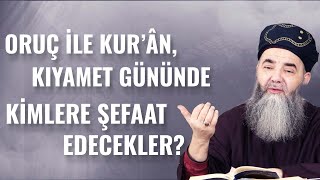 Oruç ile Kur’ân, Kıyâmet Gününde Kimlere Şefaat Edecekler?