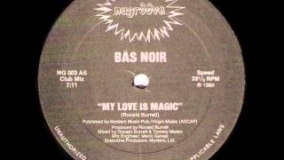 Bäs Noir - My Love Is Magic (Club Mix)