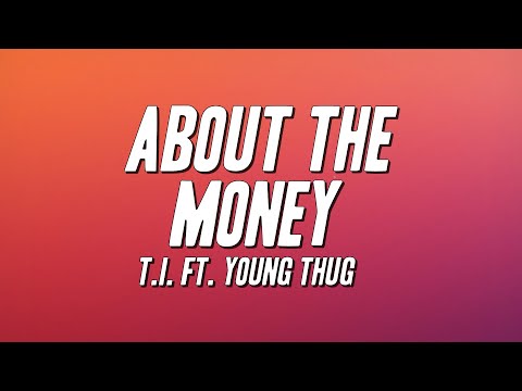 T.I. - About the Money ft. Young Thug (Lyrics)