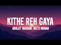 Abhijit Vaghani Neeti Mohan Kithe Reh Gaya Lyrics