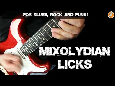 Mixolydian Mode Licks -  Mixolydian Licks For Blues, Rock and Funk