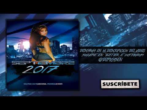 07. Session Dj Picasen - Septiembre Verano 2017 (Reggaeton Electro Latino Mambo Moombahton)