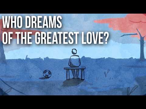 Who Dreams of the Greatest Love? (it's not who you expect)