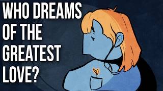 Who Dreams of the Greatest Love? (it's not who you expect)