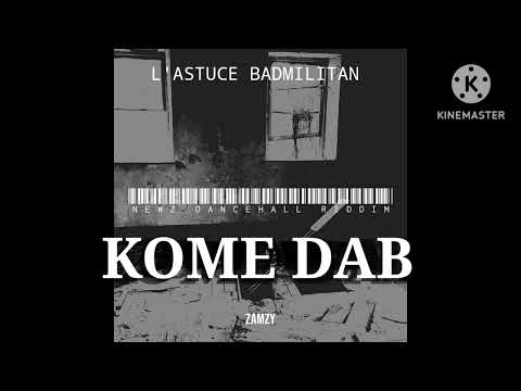 L'ASTUCE AKA BADMILITAN - KOME DAB _ NEWZ DANCEHALL RIDDIM