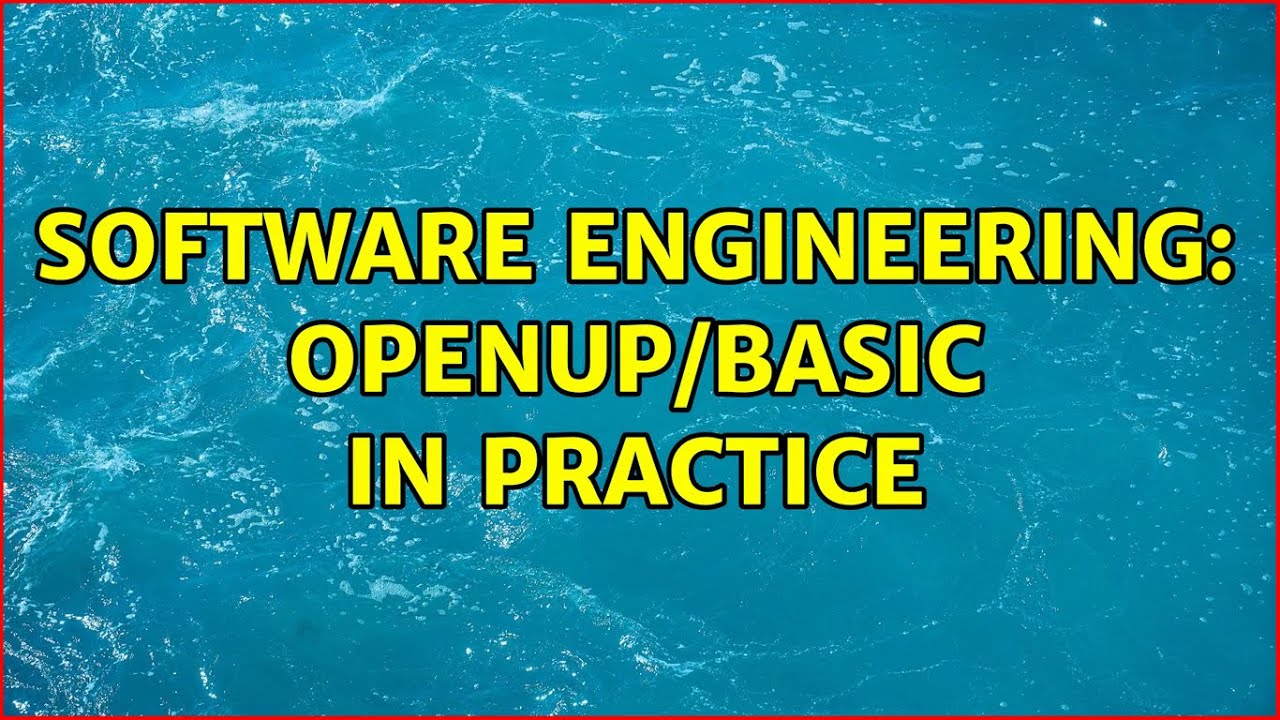Software Engineering: OpenUp/Basic In Practice