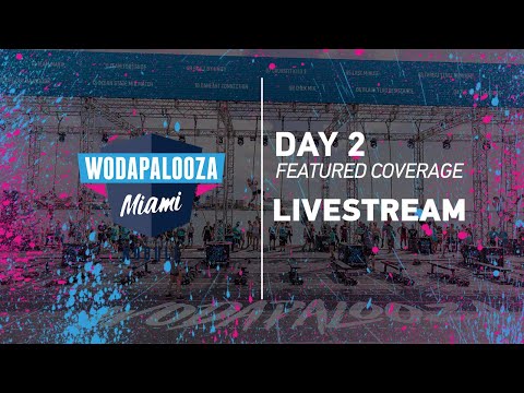 Day 2 - Featured Coverage - Part 2, 2022 Wodapalooza LIVE