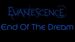 Evanescence - End of the Dream Lyrics (Evanescence)