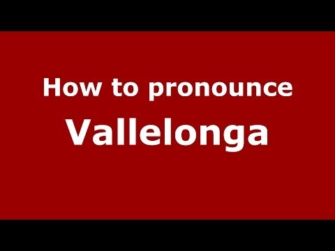 How to pronounce Vallelonga