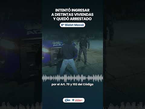 🚨 Intentó ingresar a distintas viviendas de B° Bialet Massé y quedó arrestado