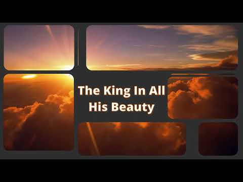 The King In All His Beauty (Lyric Video) - Matt Boswell & Matt Papa