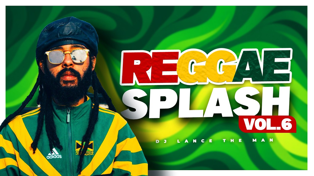 Reggae Splash Mix Vol.6 – DJ LANCE THE MAN