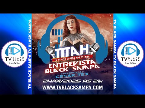 Entrevista Black Sampa Participação Titah