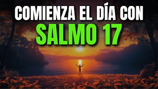 ORACIÓN DE LA MAÑANA CON EL SALMO 17 | PODEROSA ORACIÓN DE DEFENSA, JUSTICIA Y PROTECCIÓN DIVINA