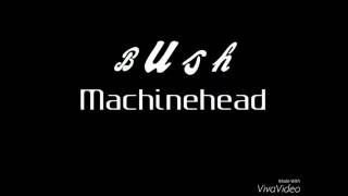 Bush - Machinehead Lyrics