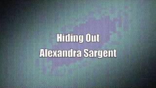 Alexandra Sargent- Hiding Out