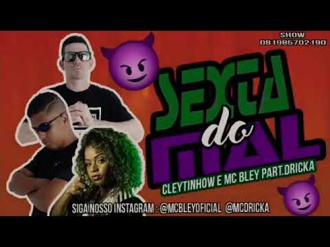 Mc Bley e Cleytinhon - Sexta Do Mal Lançamento 2020