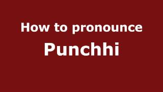 How to pronounce Punchhi