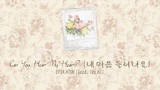 Can You Hear My Heart? (내 마음 들리나요) - EPIK HIGH (feat. Lee Hi (이하이)) [HAN/ROM/ENG COLORCODED LYRICS]