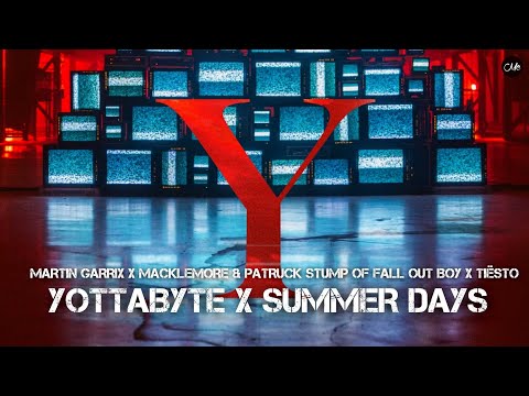 Martin Garrix / Macklemore / Patrick Stump / Tiësto - Yottabyte / Summer Days (FatLey Mashup)