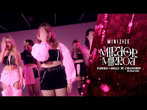 F.HERO x MILLI Ft. Changbin of Stray Kids - Mirror Mirror (Prod. by NINO) | MINIZIZE CHOREOGRAPHY
