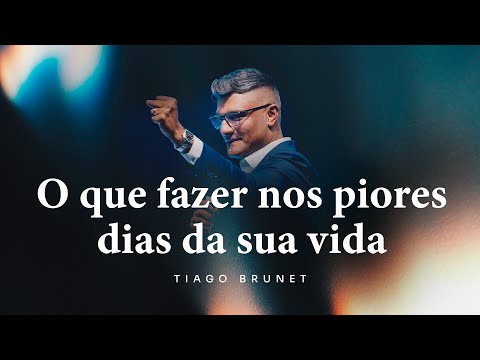 O que fazer nos piores dias da sua vida | Tiago Brunet
