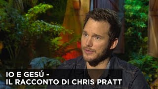 Io e Gesù - Il racconto di Chris Pratt