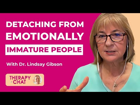 Detaching From Emotionally Immature People with Dr. Lindsay Gibson