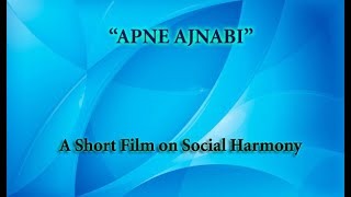 “Apne Ajnabi” – A Short Film on Social Harmony;?>