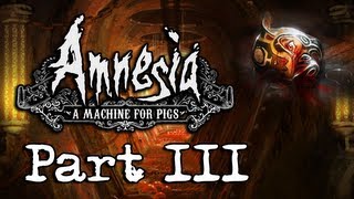 MACHINES, PIGS & BATTERIES [Part III] (Amnesia: A Machine For Pigs)