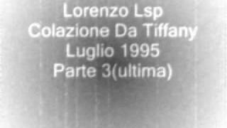 Lorenzo Lsp Colazione Da Tiffany Luglio 1995 Parte 3(ultima)