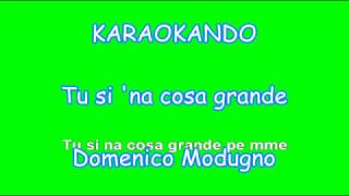 Karaoke Italiano - Tu si 'na cosa Grande - Domenico Modugno ( Testo )
