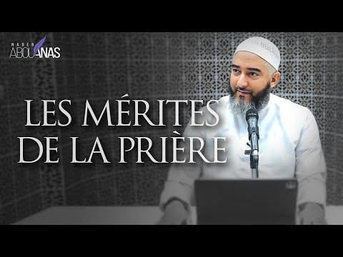LES MÉRITES DE LA PRIÈRE - NADER ABOU ANAS